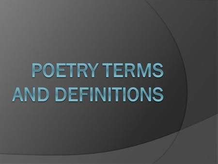 What is Poetry?  POETRY IS THE WORD USED TO DESCRIBE AN AUTHOR’S VERBAL EXPRESSION OF IDEAS THAT IS ORGANIZED IN A PATTERN AND EXPLAINED IN AN IMAGINATIVE.