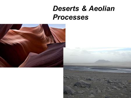 Deserts & Aeolian Processes