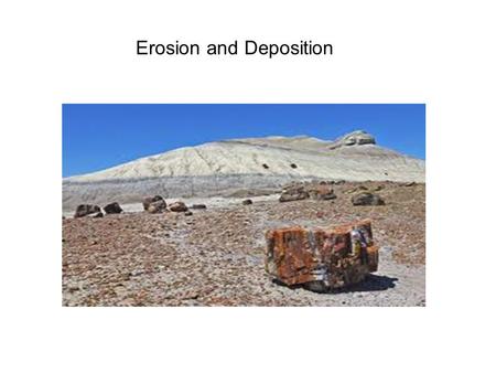 Erosion and Deposition. EROSION: the movement of rock particles by wind, water, ice, or gravity - or – the process by which natural forces move weathered.