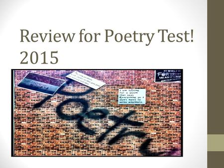 Review for Poetry Test! 2015. What do Narrative poems have that other poems don’t have?