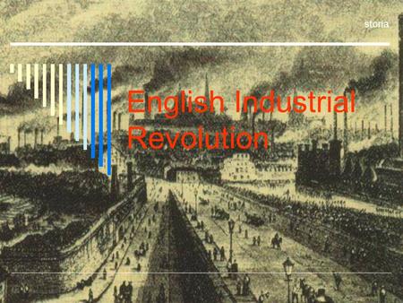 English Industrial Revolution storia. WHY “REVOLUTION”?  We can say it was a REVOLUTION because it CHANGED the life of people.
