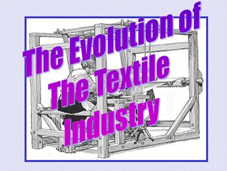 A REVOLUTION OF ENERGY Third factor that triggers Industrial Revolution Energy usually provided by humans or animals First use of water wheels in factories.