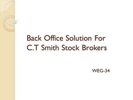 Back Office Solution For C.T Smith Stock Brokers WEG-34.