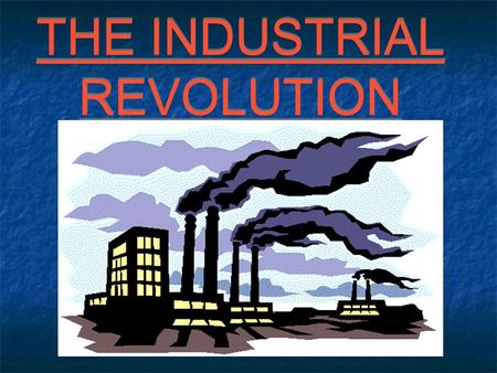 THE INDUSTRIAL REVOLUTION. WHY BRITAIN? Good labour supply. Better farming technology. Middle class passed laws to increase business. Surplus of capital.