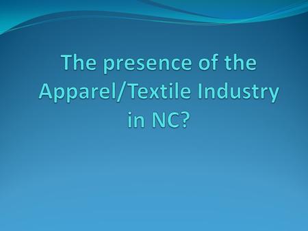 What comes to mind when you hear “apparel/textile industry”? Do we have Apparel/Textile Industries in our town, county, state? Still Standing start at.