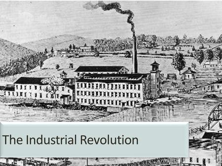 The Industrial Revolution. Journal Write Please discuss items that have been invented or greatly improved within your lifetime.