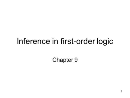 1 Inference in first-order logic Chapter 9. 2 Outline Reducing first-order inference to propositional inference Unification Generalized Modus Ponens Forward.