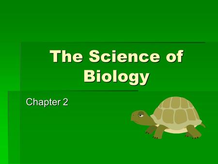 The Science of Biology Chapter 2. What is Science??  Science (“to know”) is a way to ask questions about the natural world  Science is testable or falsifiable;