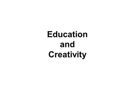 Education and Creativity. Managing Creative Personnel: Key Tool for Supervising Professional Project Personnel Characteristics of Creative/Professional.