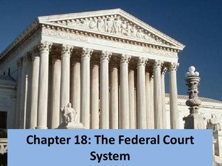 Chapter 18: The Federal Court System