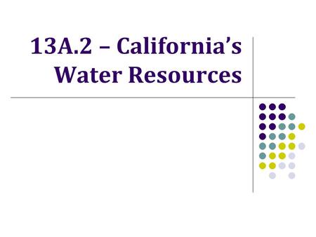 13A.2 – California’s Water Resources