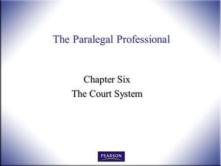 The Paralegal Professional Chapter Six The Court System.