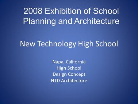 New Technology High School Napa, California High School Design Concept NTD Architecture 2008 Exhibition of School Planning and Architecture.