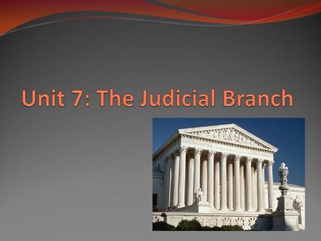 The Supreme Court/Judicial Branch INTERPRETS the laws “The judicial Power of the United States shall be vested in one supreme Court, and in such inferior.