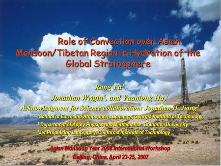 Role of Convection over Asian Monsoon/Tibetan Region in Hydration of the Global Stratosphere Rong Fu 1 Jonathan Wright 2, and Yuanlong Hu, 1 Acknowledgment.
