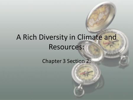 A Rich Diversity in Climate and Resources: