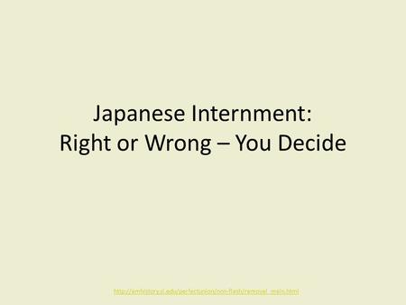 Japanese Internment: Right or Wrong – You Decide