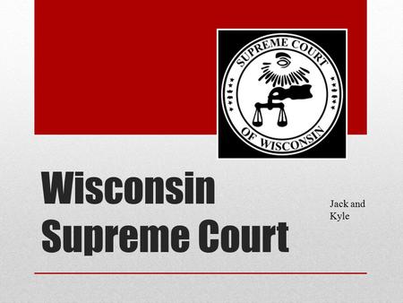 Wisconsin Supreme Court Jack and Kyle. Jurisdiction and Justices The court is the highest appellate court in WI and has jurisdiction over original actions.