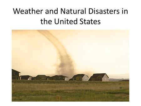 Weather and Natural Disasters in the United States.