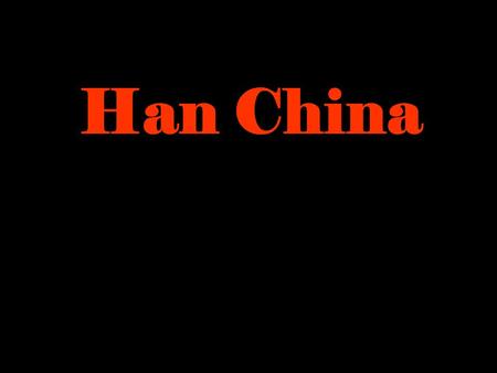 Han China. General Info 221 B.C. - 206 B.C. Han Dynasty Qin Dynasty 206 B.C. – 220 A.D. Qin Shih Huangdi First Emperor It was short-lived. Dynasty It.