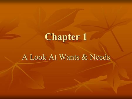 Chapter 1 A Look At Wants & Needs.