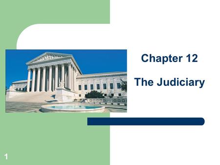 Chapter 12 The Judiciary 1. ENDURING QUESTIONS 1. What is the definition of judicial review? 2. How is the exercise of that power related to political.
