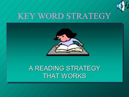 KEY WORD STRATEGY A READING STRATEGY THAT WORKS WHAT IS THE KEY WORD STRATEGY? The process of reading a paragraph and then going back and highlighting.