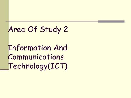 Area Of Study 2 Information And Communications Technology(ICT)