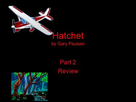 Hatchet by Gary Paulsen Part 2 Review. THE PREDATOR One night, while sleeping, a porcupine comes into Brian’s shelter looking for food.