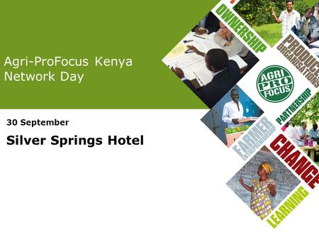 Agri-ProFocus Kenya Network Day 30 September Silver Springs Hotel.