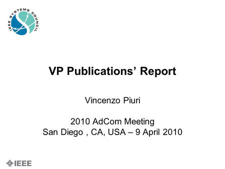 VP Publications’ Report Vincenzo Piuri 2010 AdCom Meeting San Diego, CA, USA – 9 April 2010.