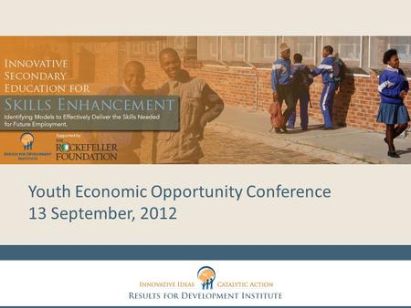 Youth Economic Opportunity Conference 13 September, 2012.