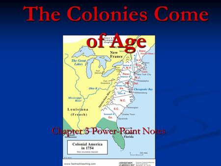 The Colonies Come of Age Chapter 3 Power-Point Notes.