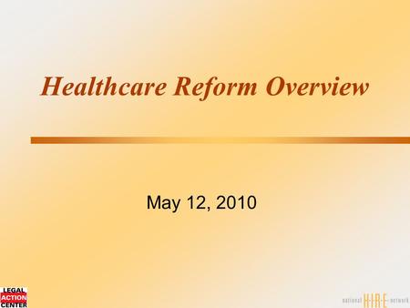 Healthcare Reform Overview May 12, 2010. 2 What We’ll Discuss Today  Overview of what the new healthcare system will look like  Review of key addiction.