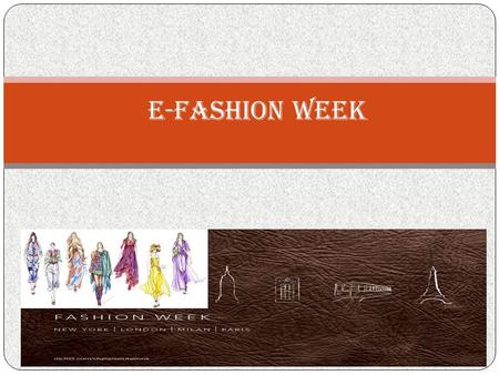 E-Fashion Week. A fashion week is a fashion industry event, lasting approximately one week, which allows fashion designers, brands or houses to display.