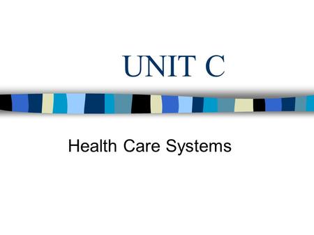 UNIT C Health Care Systems General Hospitals General Hospitals Treat a wide range of conditions & age groups: usually provide diagnostic, medical, surgical.