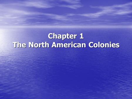 Chapter 1 The North American Colonies. Native American Peoples, Spain, and France Native American Peoples, Spain, and France 1. Native Americans Prior.
