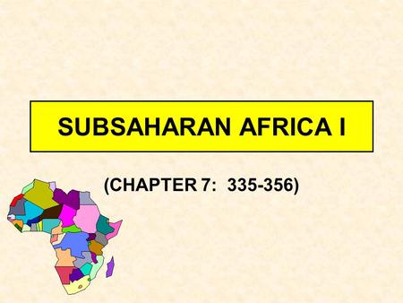 SUBSAHARAN AFRICA I (CHAPTER 7: 335-356). AFRICA’S PHYSIOGRAPHY.