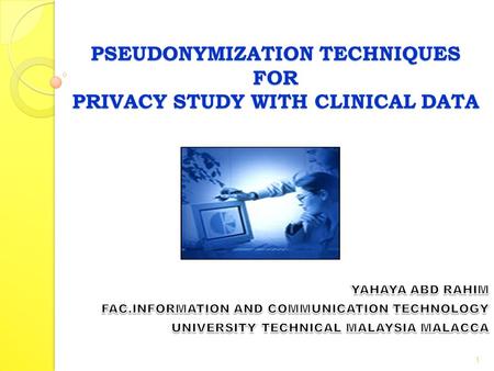 PSEUDONYMIZATION TECHNIQUES FOR PRIVACY STUDY WITH CLINICAL DATA 1.