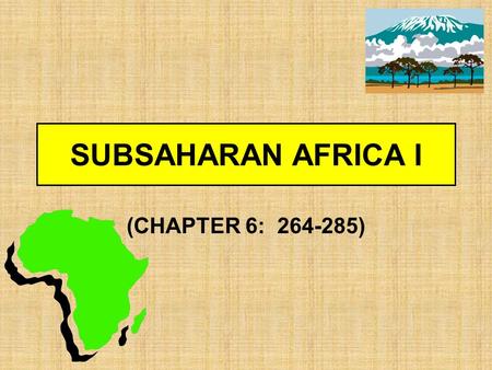 SUBSAHARAN AFRICA I (CHAPTER 6: 264-285). MAJOR GEOGRAPHIC QUALITIES A plateau continent that is physiographically unique Comprised of dozens of nations.