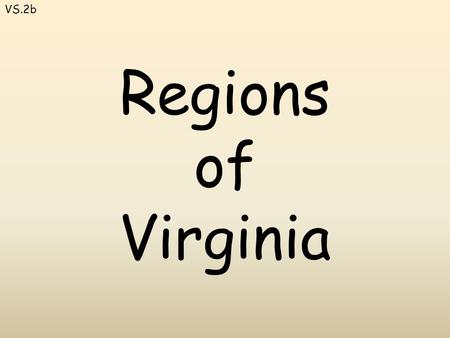 Regions of Virginia VS.2b Coastal Plain (Tidewater) VS.2b.