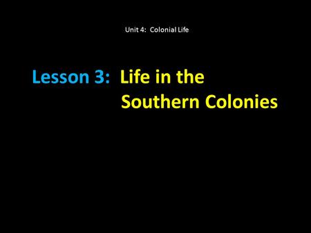 Lesson 3: Life in the Southern Colonies