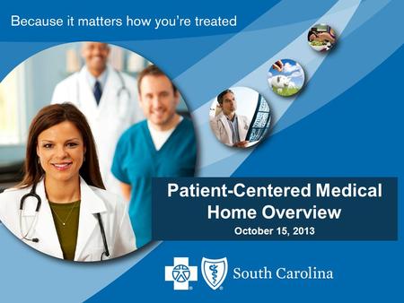 Patient-Centered Medical Home Overview October 15, 2013.