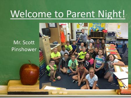 Welcome to Parent Night! Mr. Scott Pinshower. Communication is Key!  – Phone – 815-788-5583815-788-5583 Class website -