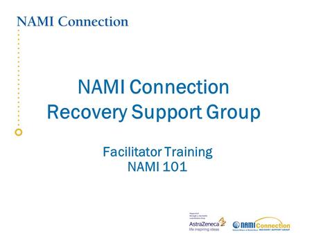 NAMI Connection Recovery Support Group Facilitator Training NAMI 101.