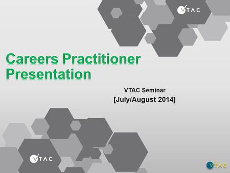 VTAC Seminar [July/August 2014]. About VTAC VTAC administers application services for: Tertiary courses SEAS (Special Entry Access Scheme) Scholarships.