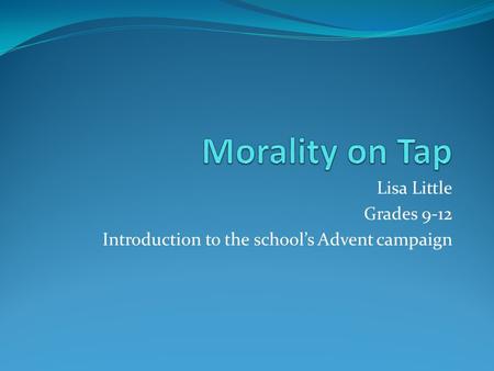 Lisa Little Grades 9-12 Introduction to the school’s Advent campaign.