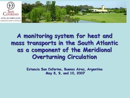 A monitoring system for heat and mass transports in the South Atlantic as a component of the Meridional Overturning Circulation Estancia San Ceferino,