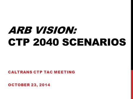ARB Vision: CTP 2040 Scenarios