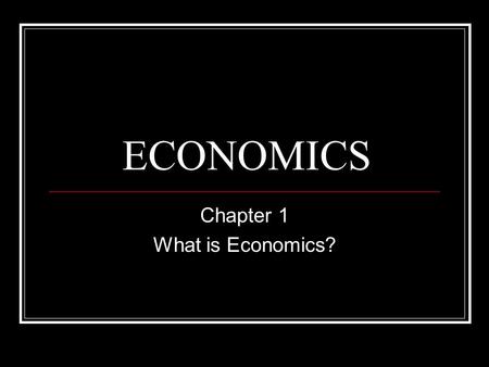 Chapter 1 What is Economics?
